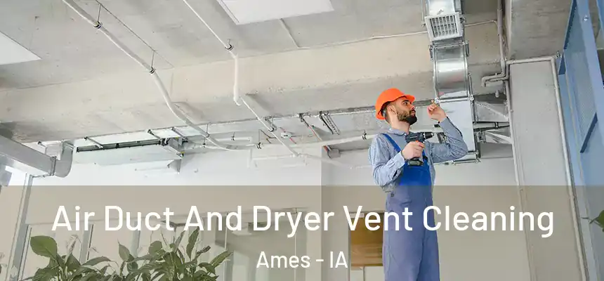  Air Duct And Dryer Vent Cleaning Ames - IA