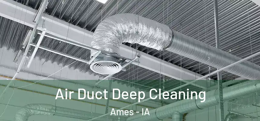Air Duct Deep Cleaning Ames - IA