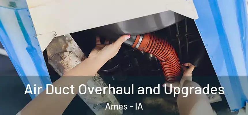  Air Duct Overhaul and Upgrades Ames - IA