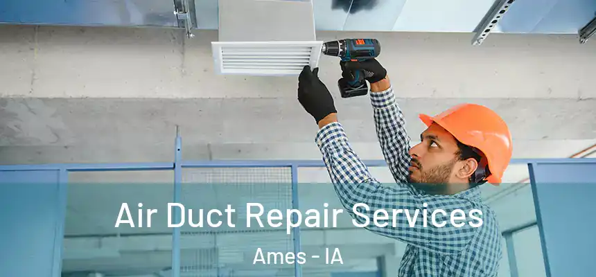  Air Duct Repair Services Ames - IA