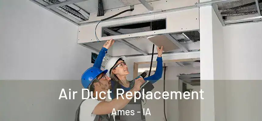 Air Duct Replacement Ames - IA