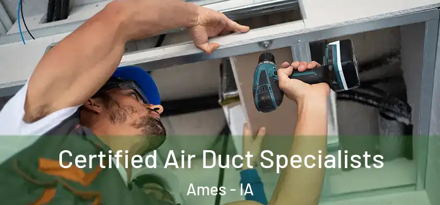  Certified Air Duct Specialists Ames - IA