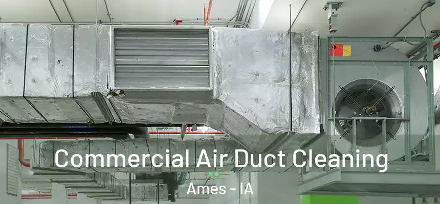  Commercial Air Duct Cleaning Ames - IA