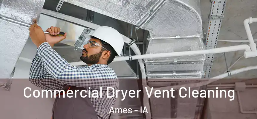 Commercial Dryer Vent Cleaning Ames - IA