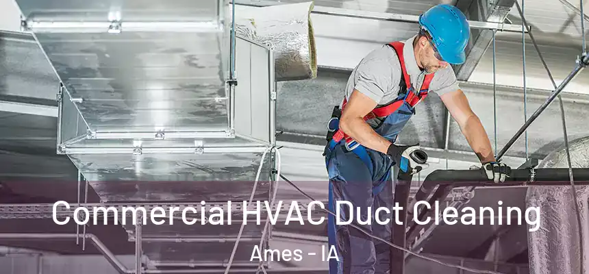 Commercial HVAC Duct Cleaning Ames - IA