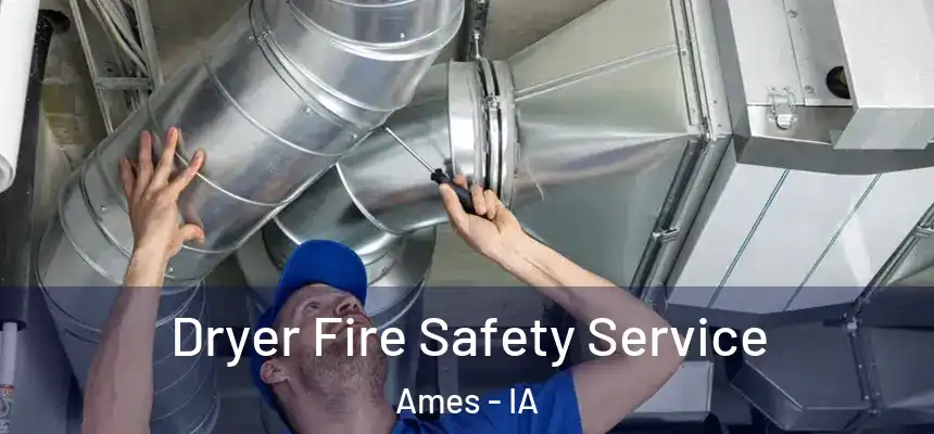  Dryer Fire Safety Service Ames - IA