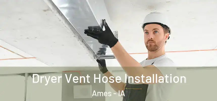 Dryer Vent Hose Installation Ames - IA