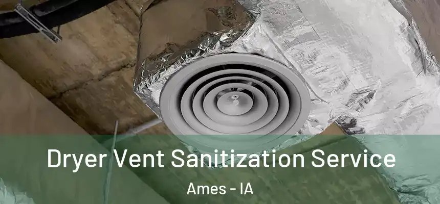Dryer Vent Sanitization Service Ames - IA