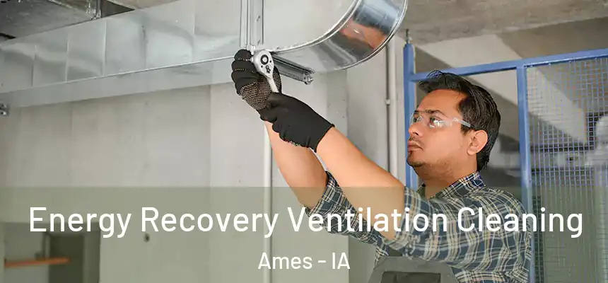 Energy Recovery Ventilation Cleaning Ames - IA