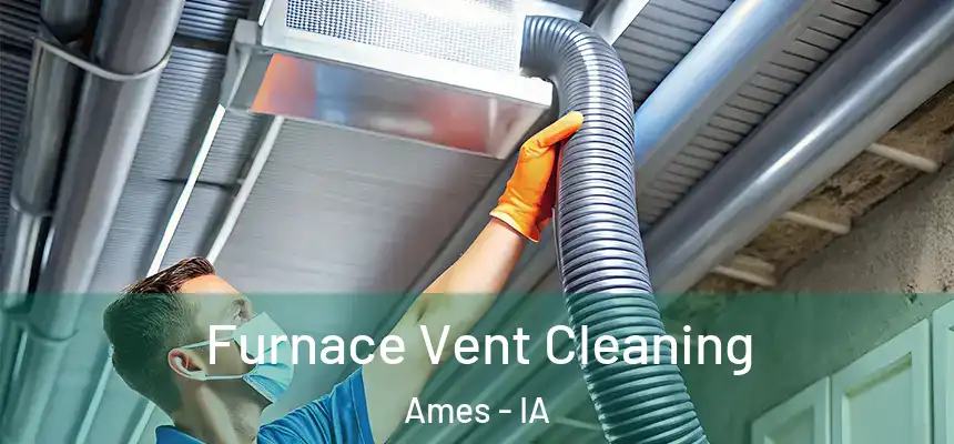 Furnace Vent Cleaning Ames - IA