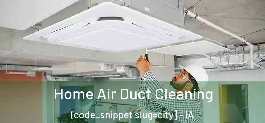  Home Air Duct Cleaning (code_snippet slug=city] - IA