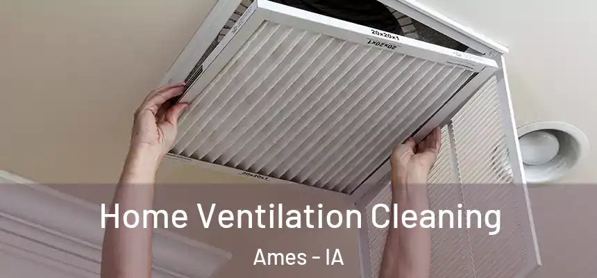 Home Ventilation Cleaning Ames - IA