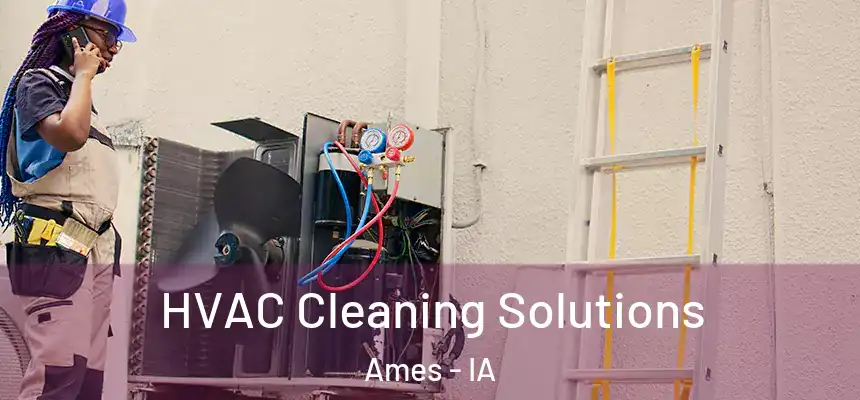 HVAC Cleaning Solutions Ames - IA