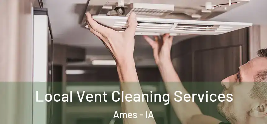 Local Vent Cleaning Services Ames - IA