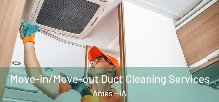  Move-in/Move-out Duct Cleaning Services Ames - IA