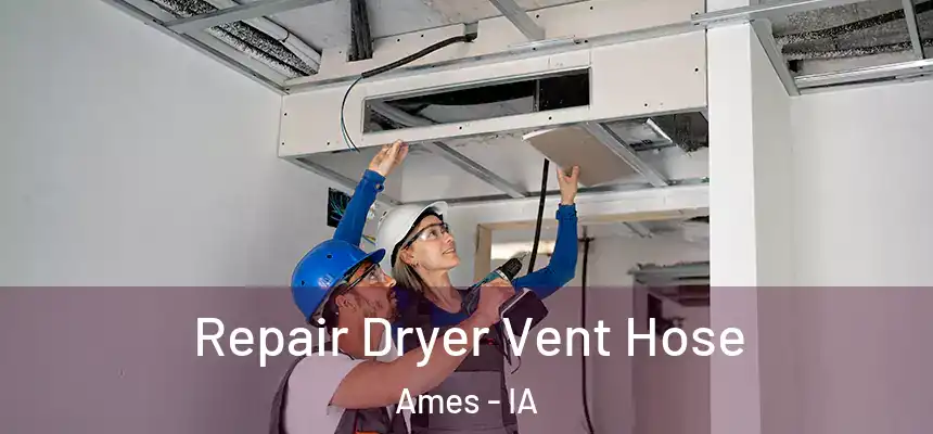 Repair Dryer Vent Hose Ames - IA