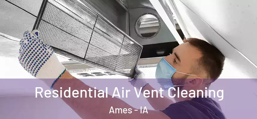  Residential Air Vent Cleaning Ames - IA