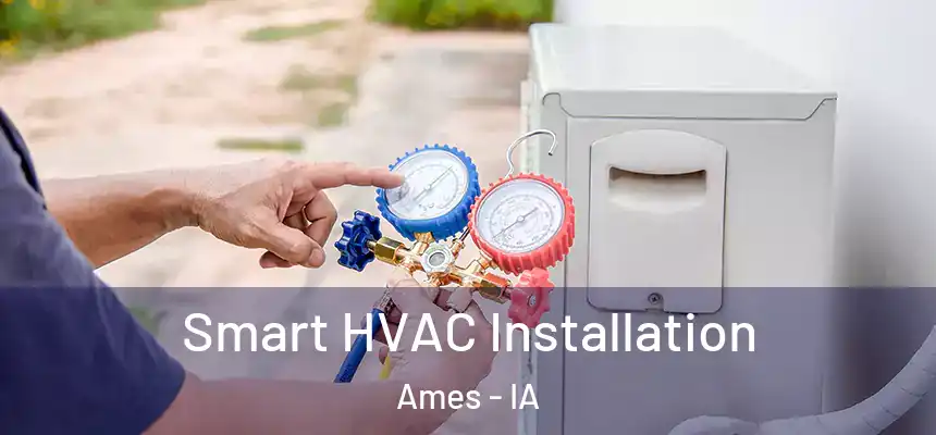 Smart HVAC Installation Ames - IA