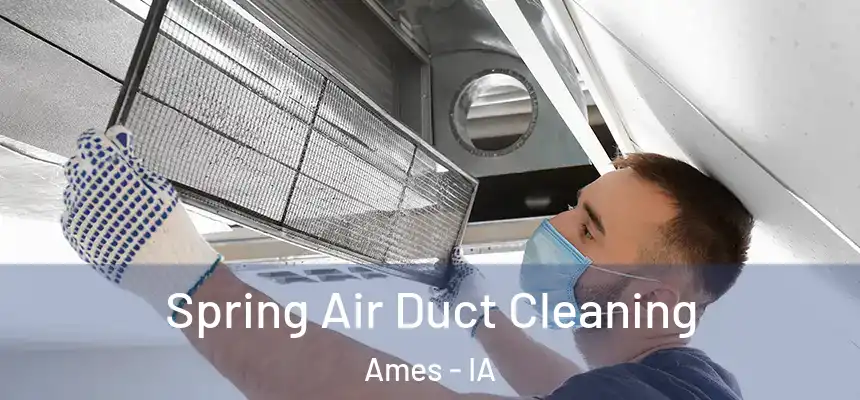 Spring Air Duct Cleaning Ames - IA