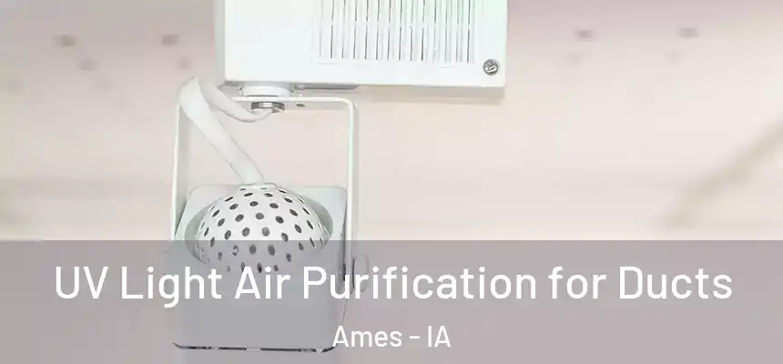  UV Light Air Purification for Ducts Ames - IA